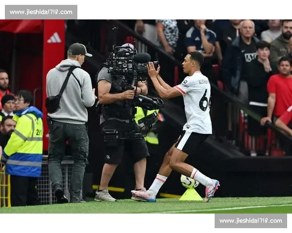 阿诺德:英语沟通加速皇马融入,战术适应仍需时间 阿诺德:英语沟通加速皇马融入,战术适应仍需时间